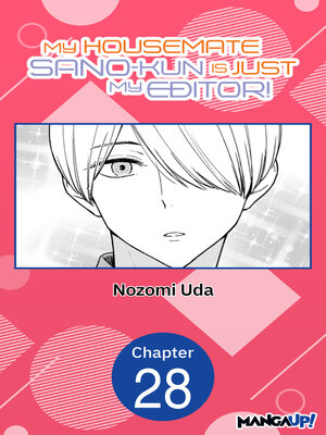 cover image of My Housemate Sano-kun Is Just My Editor!, Chapter 28